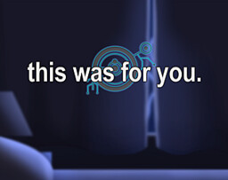 This Was for You.